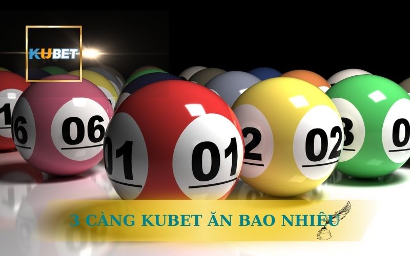 3 CÀNG KUBET ĂN BAO NHIÊU? TỶ LỆ TRẢ THƯỞNG MỚI NHẤT