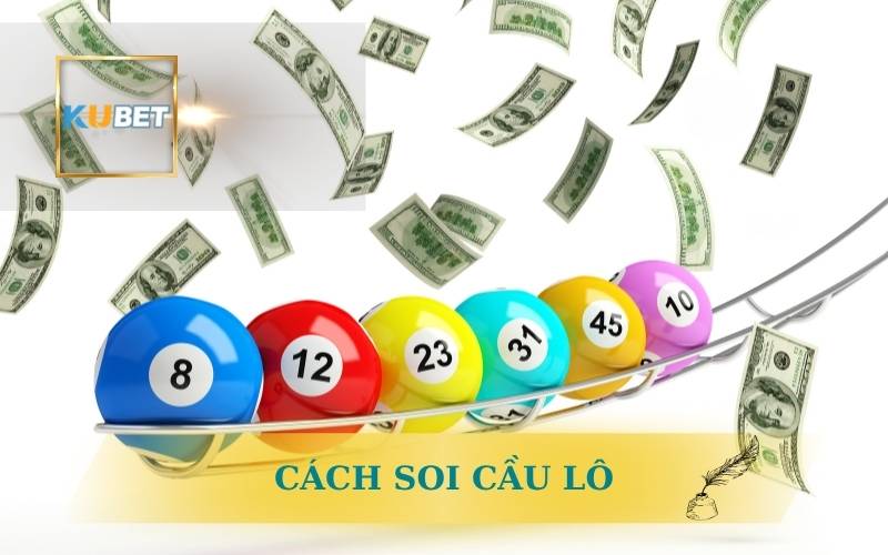 Soi Cầu Kubet - Hướng Dẫn Cách Soi Cầu Lô Chuẩn Dễ Trúng 1 KUBET HƯỚNG DẪN CÁCH SOI CẦU LÔ CHUẨN