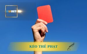 KUBET HƯỚNG DẪN KÈO THẺ PHẠT CHUẨN NHẤT