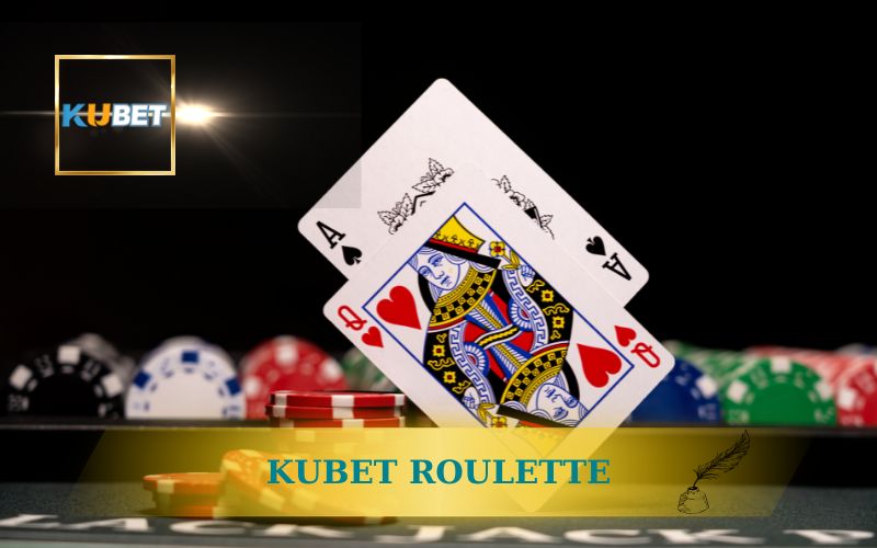 Kubet Roulette – Hướng Dẫn Luật Chơi Chi Tiết, Dễ Hiểu 1 KUBET ROULETTE - HƯỚNG DẪN LUẬT CHƠI