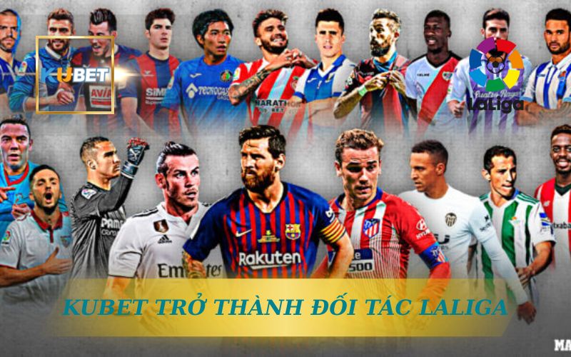 KUBET TRỞ THÀNH ĐỐI TÁC LALIGA